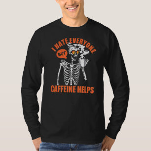 Ich hasse alle, aber Koffein hilft Schädelkaffee T-Shirt