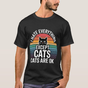 Ich hasse alles außer Katzen Katzen sind ok Hausti T-Shirt