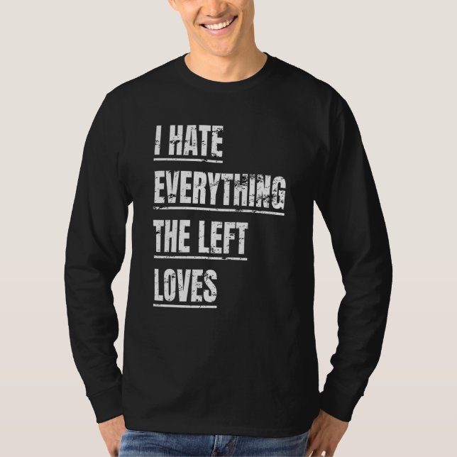 Ich hasse alles die Links Lieben politischen Ansch T-Shirt (Vorderseite)