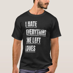 Ich hasse alles die Links Lieben politischen Ansch T-Shirt