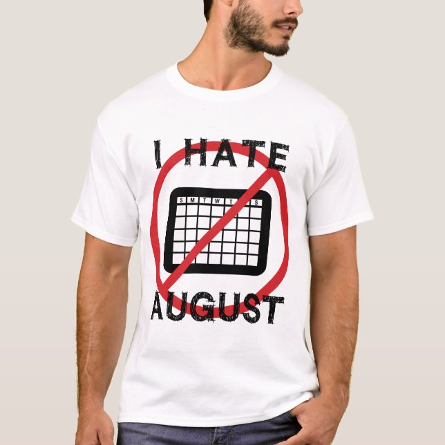 Ich hasse August T-Shirt (Vorderseite)