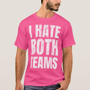 Ich hasse beide Mannschaften Sportfussball Basketb T-Shirt