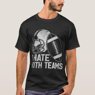 Ich hasse beide Teams Game Day Sports Football T-Shirt