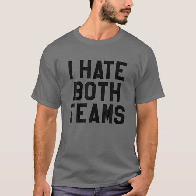 Ich hasse beide Teams, Yay Go Sport Team, ich Hass T-Shirt (Vorderseite)