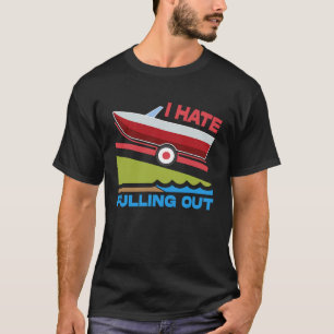 Ich hasse das Auspacken von Bootfahren Angeln Fami T-Shirt