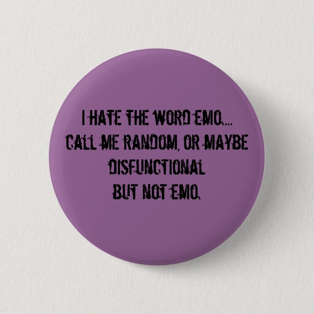Ich hasse das Wort emo….rufen Sie mich Button (Vorderseite)