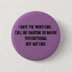 Ich hasse das Wort emo….rufen Sie mich Button