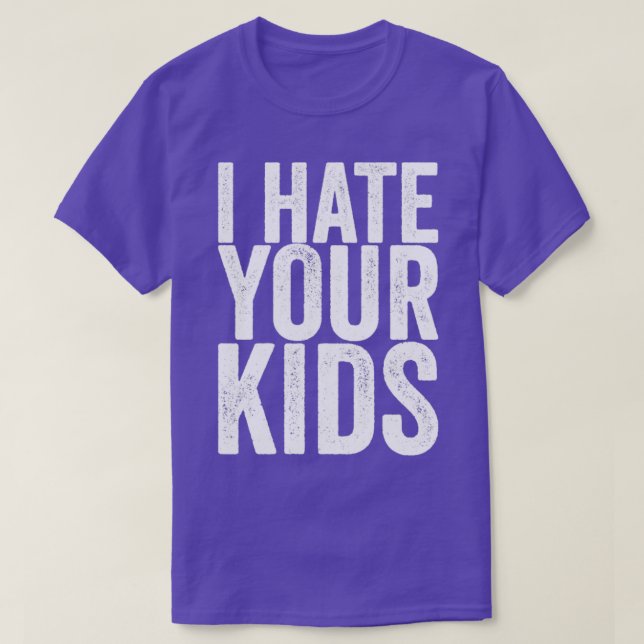 Ich hasse deine Kinder T-Shirt (Design vorne)