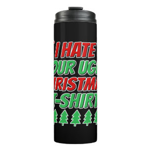 Ich hasse deinen hässlichen Weihnachtsbaum... T - Thermosbecher