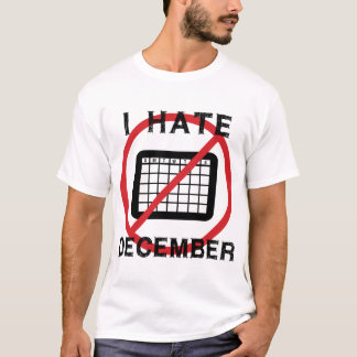 Ich hasse Dezember T-Shirt