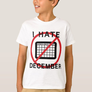 Ich hasse Dezember T-Shirt