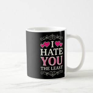 Ich hasse dich am wenigsten Lustig Sarkastisch Iro Kaffeetasse