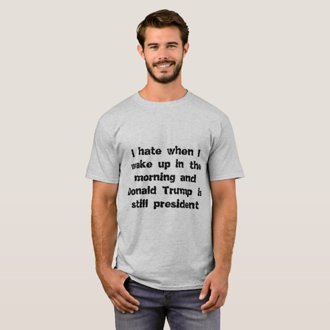 Ich hasse Donald Trump am Morgen T-Shirt (Vorne ganz)