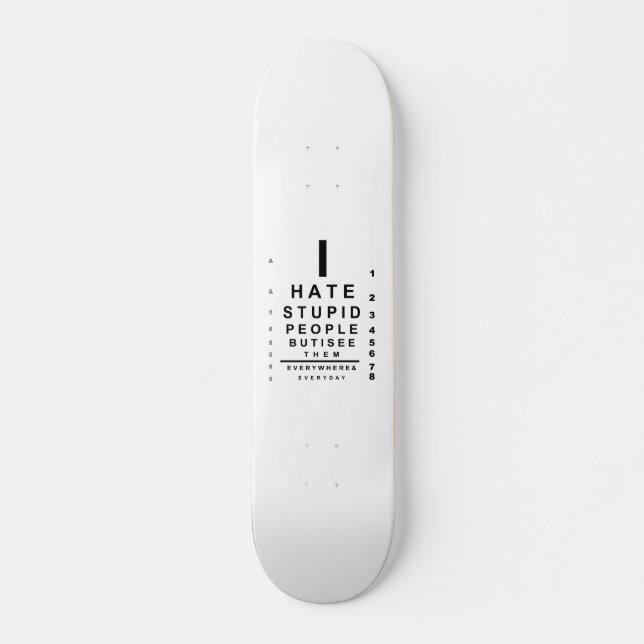 Ich hasse dumme Leute, die auf der Karte stehen Skateboard (Vorne)