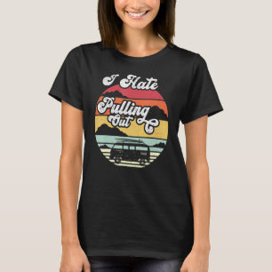 Ich hasse es, Camping Camper Vintagen Männer Fraue T-Shirt