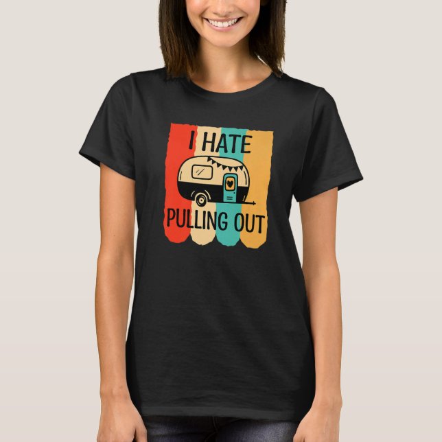 Ich hasse es, Camping Retro Camper Spaß Vin abzuzi T-Shirt (Vorderseite)