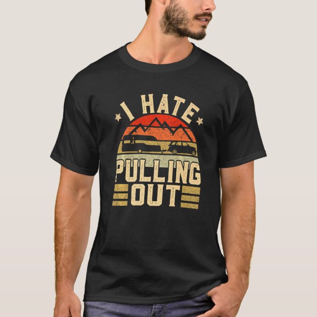 Ich hasse es, Camping-Trailer-Camper auszuziehen T-Shirt (Vorderseite)