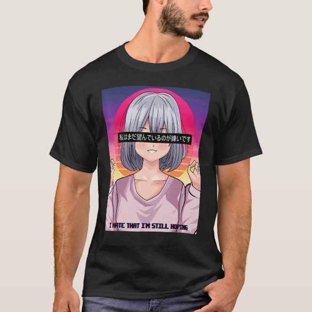 Ich hasse es, dass ich immer noch Ästhetik hoffe T-Shirt (Vorderseite)