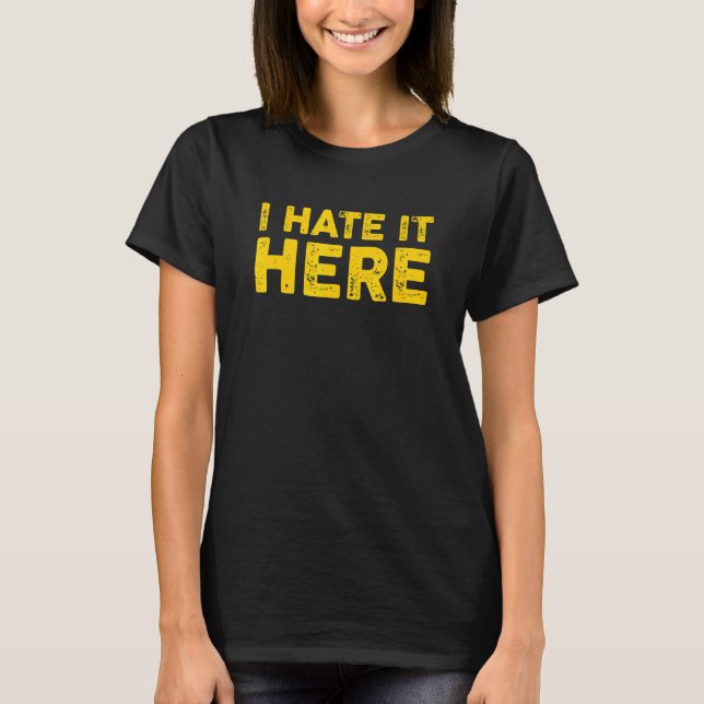 Ich hasse es hier 8 T-Shirt (Vorderseite)