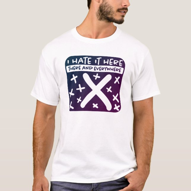 Ich hasse es hier X markiert den Spot-T - Shirt (Vorderseite)