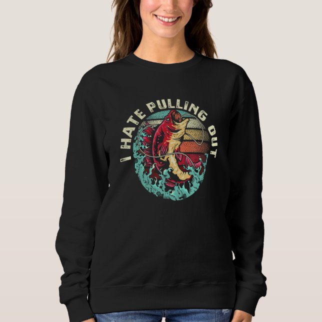 Ich hasse es, mich für einen Fischer und Fischen z Sweatshirt (Vorderseite)
