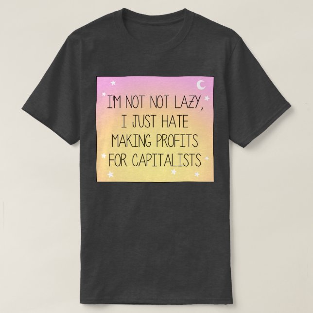 Ich hasse es, Profite für kapitalistische Arbeiter T-Shirt (Design vorne)