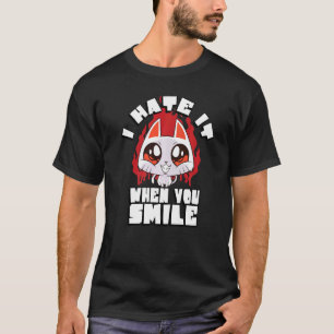 Ich hasse es, wenn du lächelst Katze Sarkastische T-Shirt