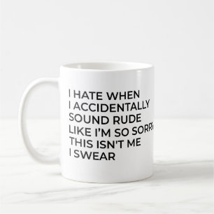 Ich hasse es, wenn ich versehentlich unfreundlich kaffeetasse