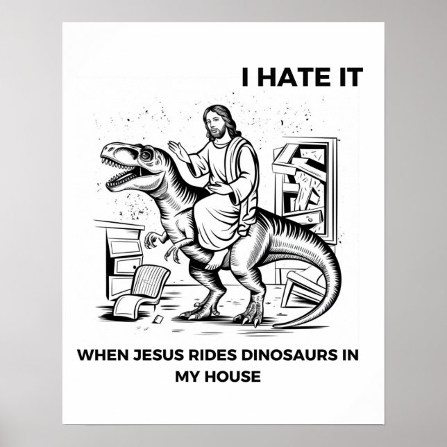 Ich hasse es, wenn Jesus Dinosaurier in meinem Hau Poster (Vorne)