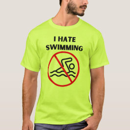 Ich hasse es zu schwimmen T-Shirt