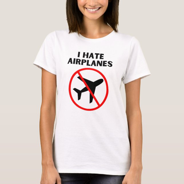 Ich hasse Flugzeuge T-Shirt (Vorderseite)