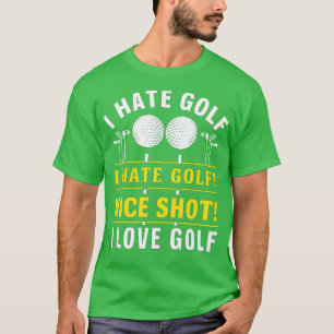 Ich hasse Golf, ich hasse Golf, guter Schlag, ich T-Shirt