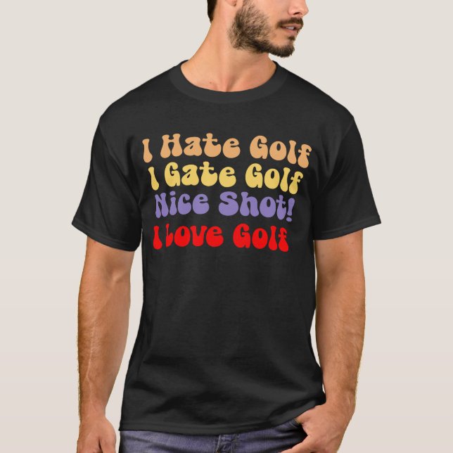 Ich hasse Golf, Liebe Golf, ich hasse Golf, Liebe  T-Shirt (Vorderseite)
