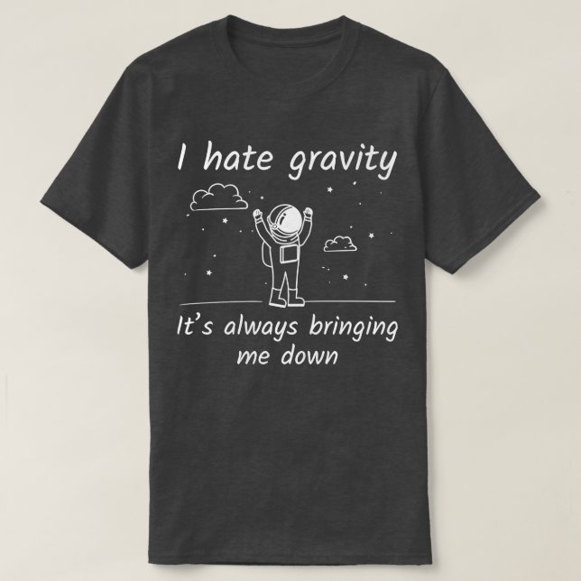 Ich hasse Gravity 3 T-Shirt (Design vorne)