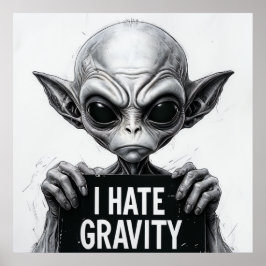 Ich hasse Gravity Funny Alien Poster - 30x30 Wall