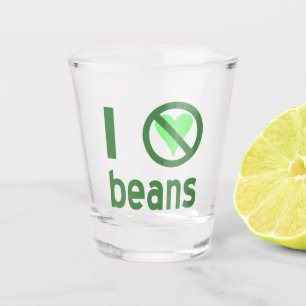 Ich hasse grüne Bohnen Text Schnapsglas