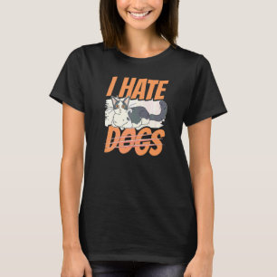 Ich hasse Hunde Katzen Haustiere Katzen T-Shirt