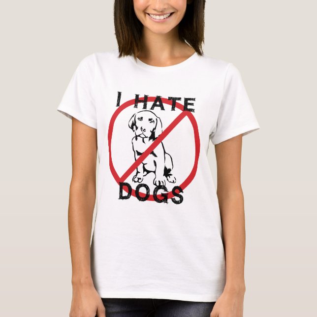Ich hasse Hunde T-Shirt (Vorderseite)