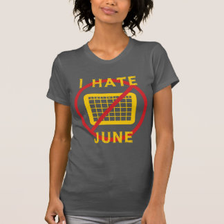 Ich hasse Juni T-Shirt