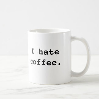 Ich hasse Kaffee., ich hasse Kaffee Kaffeetasse