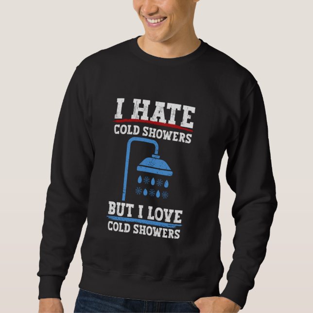 Ich hasse Kaltduschen, aber ich Liebe Kaltduschen Sweatshirt (Vorderseite)