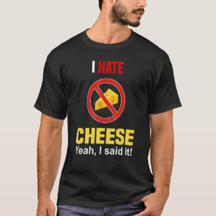 Ich hasse Käse Nicht wie Käse und Käse T-Shirt