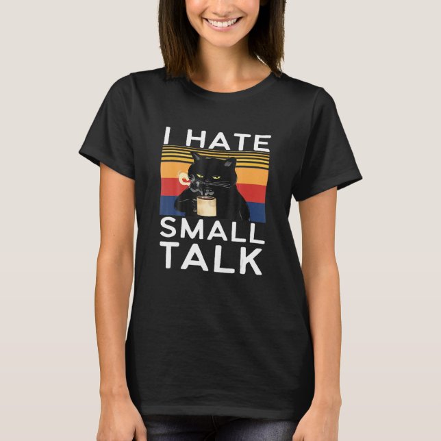 Ich hasse kleine Alk Sarcastic Black Cat Memes T-Shirt (Vorderseite)