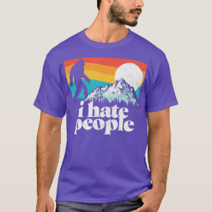 Ich hasse Leute, die sich über Bigfoot Mountains R T-Shirt