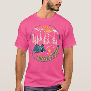 Ich hasse Leute Lustiger Campingliebhaber Wandern T-Shirt