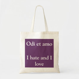 Ich hasse Liebe und ich hasse - Zitat von Catullus Tragetasche