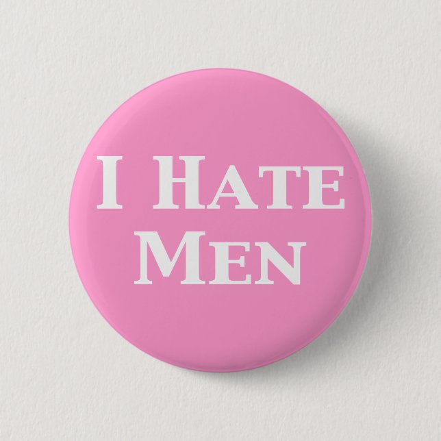 Ich hasse Mann-Geschenke Button (Vorderseite)