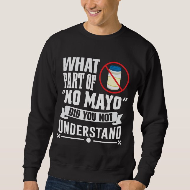 Ich hasse Mayo - Mayonnaise Restaurant Feinschmeck Sweatshirt (Vorderseite)