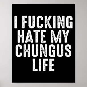 Ich hasse mein Chungus-Leben extrem  Poster