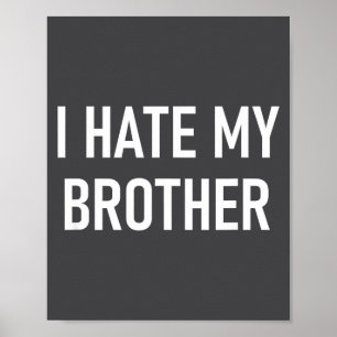 Ich hasse meinen Bruder, Lustig, Witze, Sarkastisc Poster